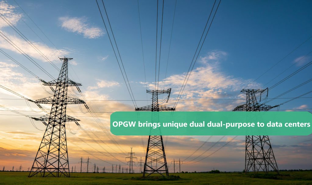 OPGW brings unique dual dual-purpose to data centers