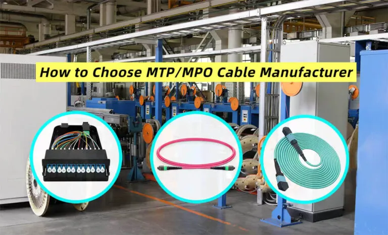 How to Choose MTP/MPO Cable Manufacturer