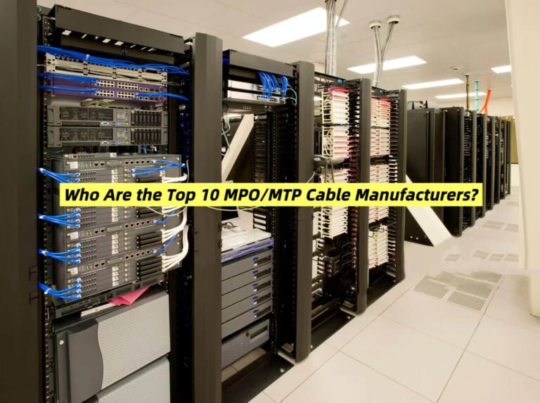 Abptel Who Are the Top 10 MPO-MTP Cable Manufacturers